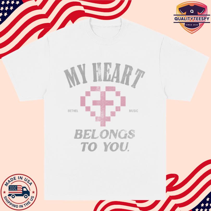 Bethel Music My Heart Belongs to You Shirt