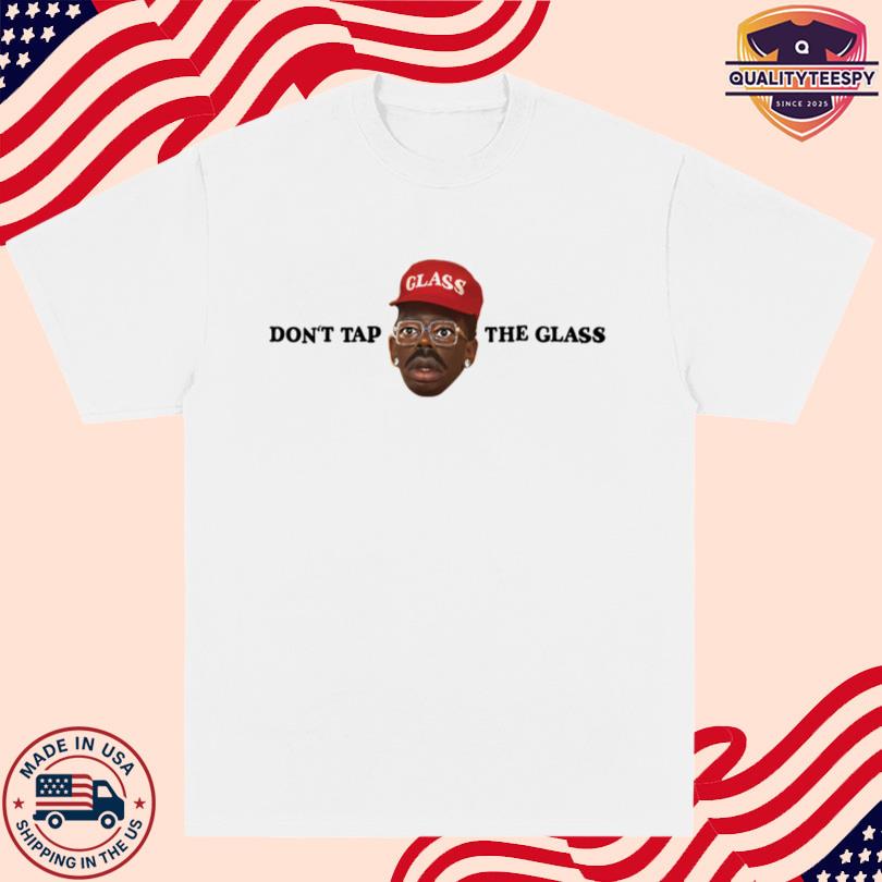 Dont Tap The Glass Merch