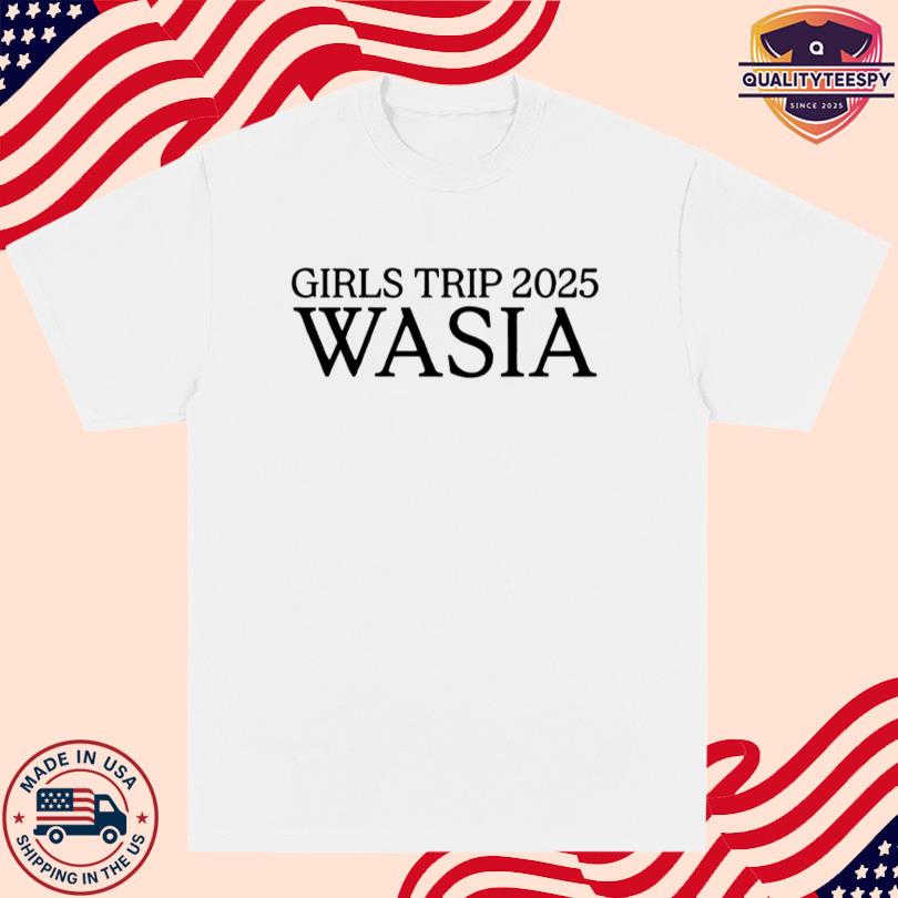 Girls Trip 2025 Wasia Shirt