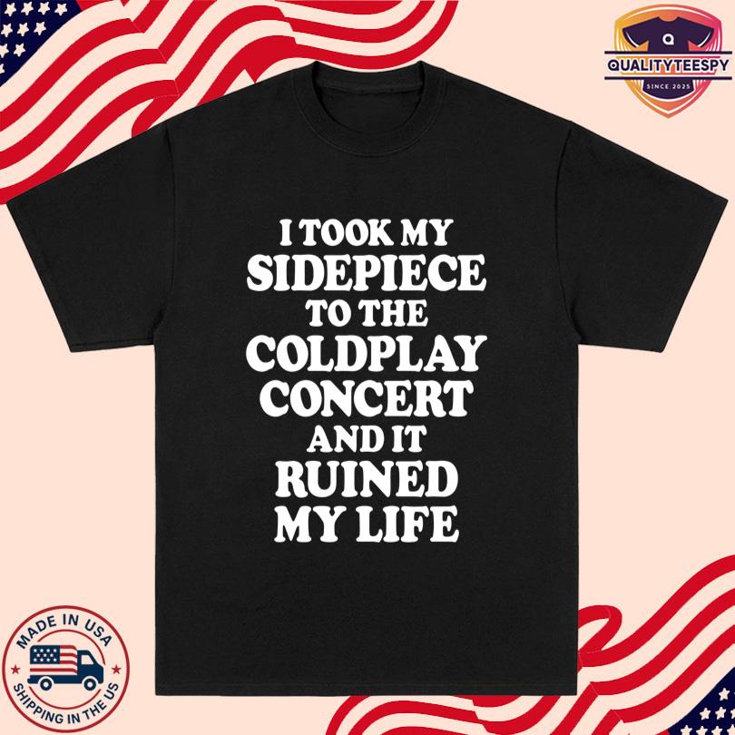 I Took My Sidepiece To The Coldplay Concert And It Ruined My Life Merch
