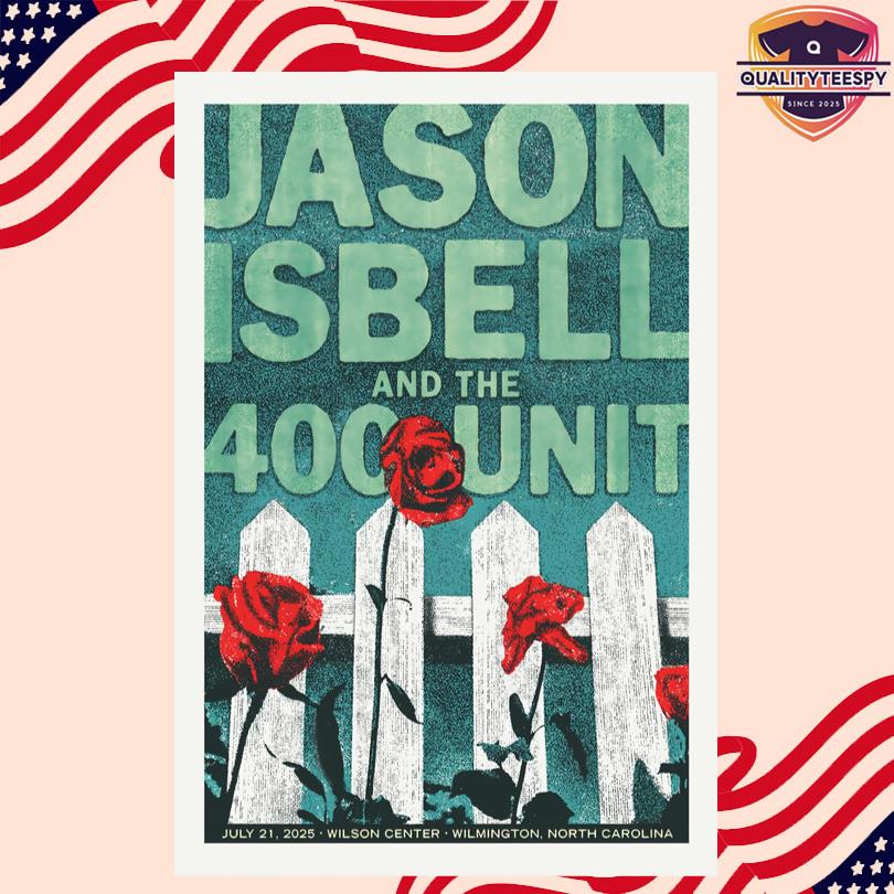 Jason Isbell And The 400 Unit Jul 21 2025 Wilmington NC Poster