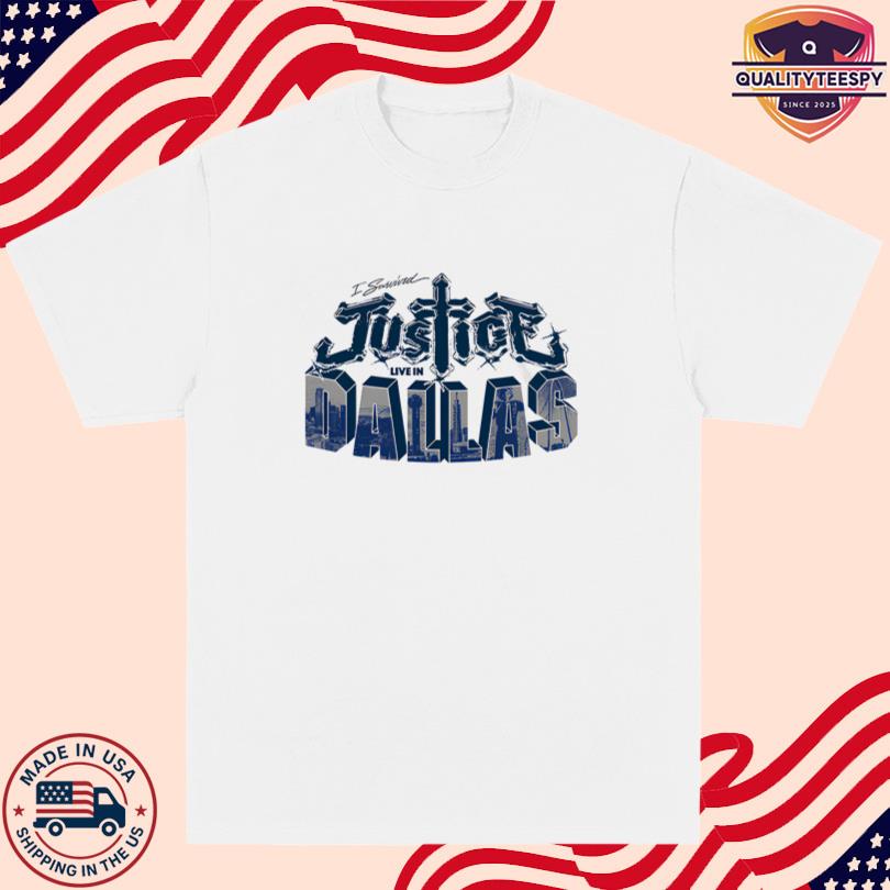 Justice I survived Justice Live in Dallas T Shirt