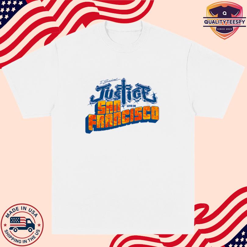 Justice I survived Justice Live in San Francisco Tee