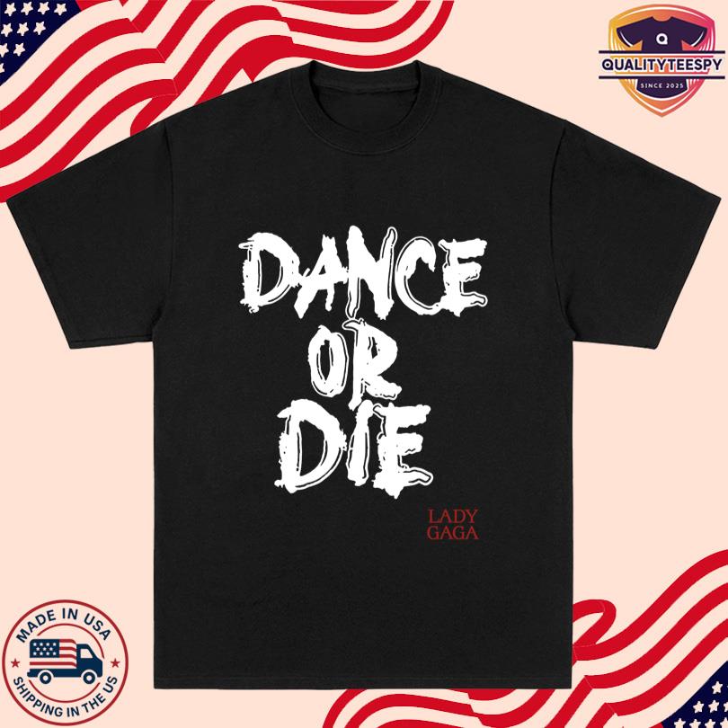 Lady Gaga Dance Or Die Merch Shop