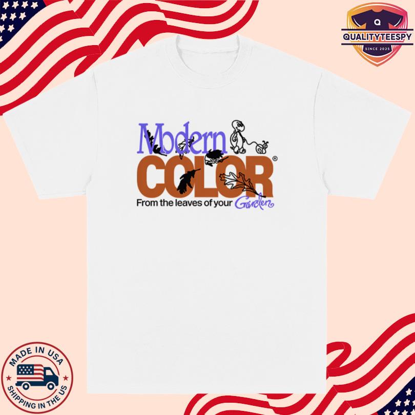 Modern Color From The Leaves Of Your Garden Shirt