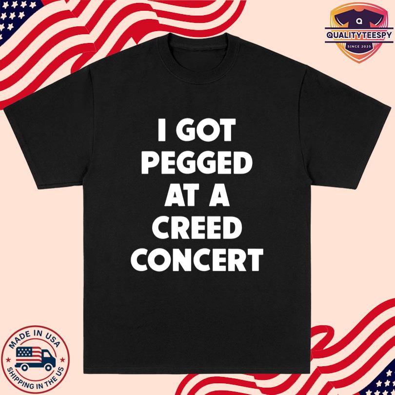 Sam Ramsdell I Got Pegged At A Creed Concert T Shirt