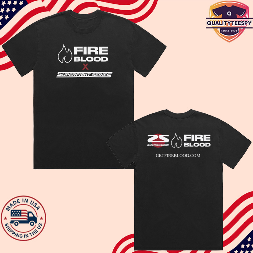 Super Fight Series And FIREBLOOD Shirt