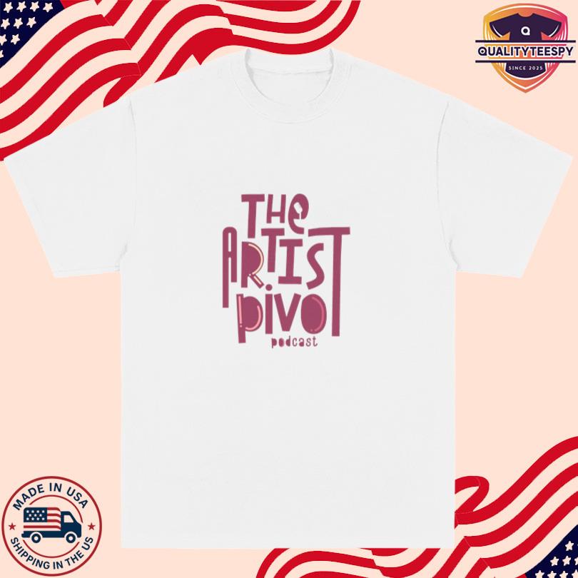 The Artist Pivot Podcast Official Tee